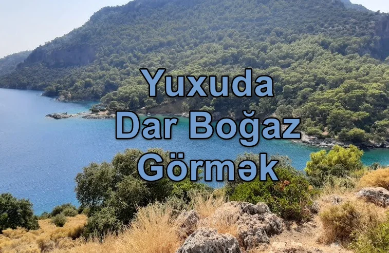 Yuxuda Dar Boğaz Görmək Yozması Nədir