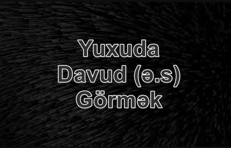 Yuxuda Davud (ə.s) Görmək Yozması Nədir