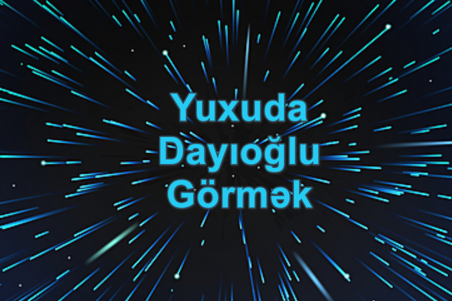 Yuxuda Dayıoğlu Görmək Yozması Nədir