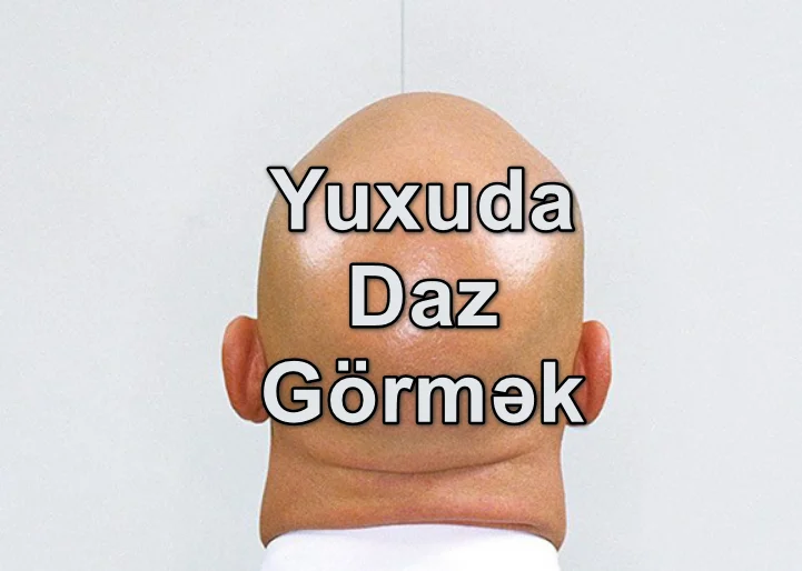 Yuxuda Daz Görmək Yozması Nədir