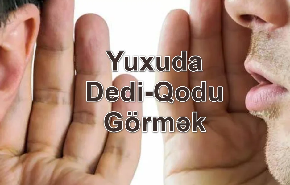 Yuxuda Dedi-Qodu Görmək Yozması Nədir