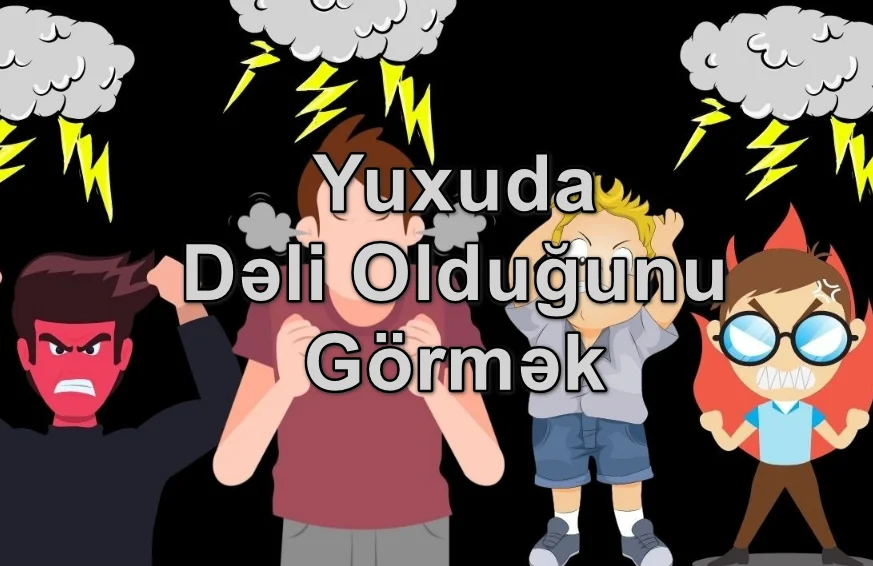Yuxuda Dəli Olduğunu Görmək Nə Deməkdir