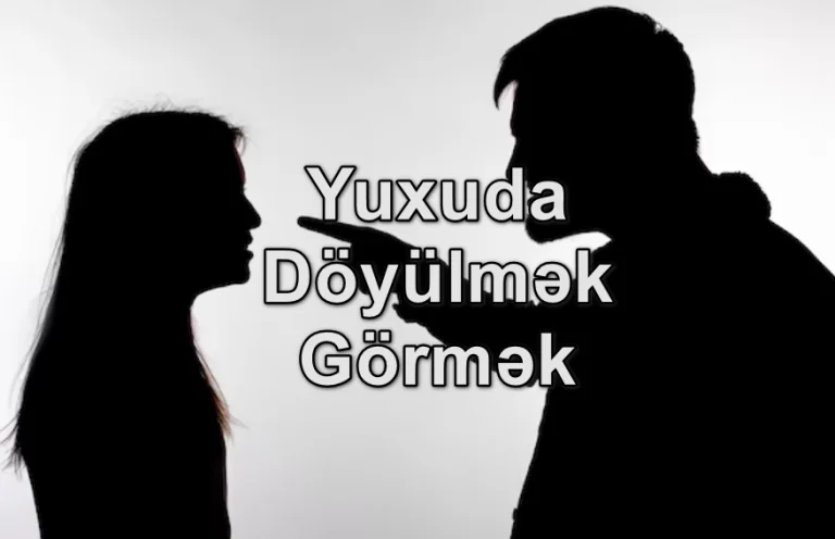 Yuxuda Döyülmək Görmək Yozması Nədir