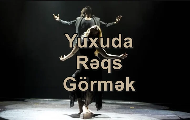 Yuxuda Rəqs Görmək Yozması Nədir