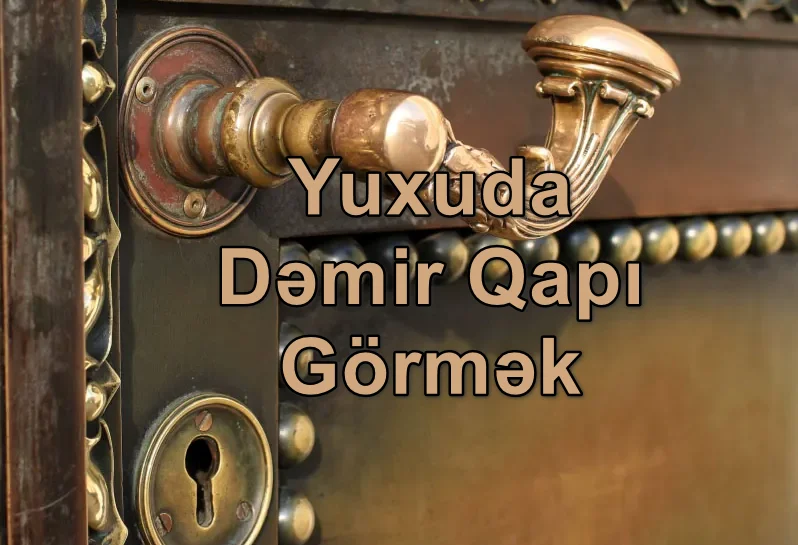 Yuxuda Dəmir Qapı Görmək Nə Deməkdir