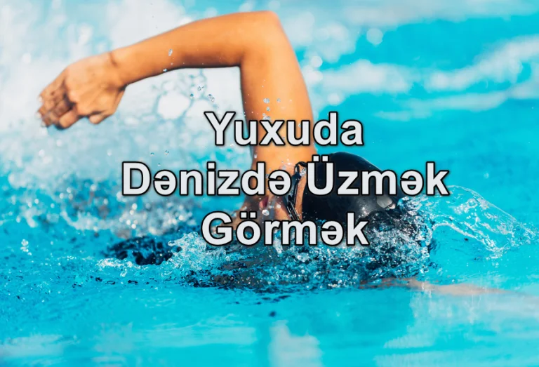 Yuxuda Dənizdə Üzmək Görmək Nə Deməkdir