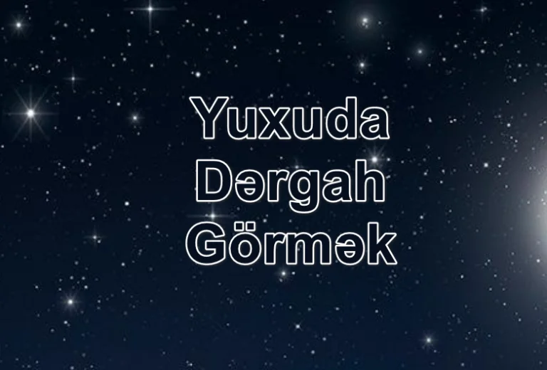Yuxuda Dərgah Görmək Nə Deməkdir