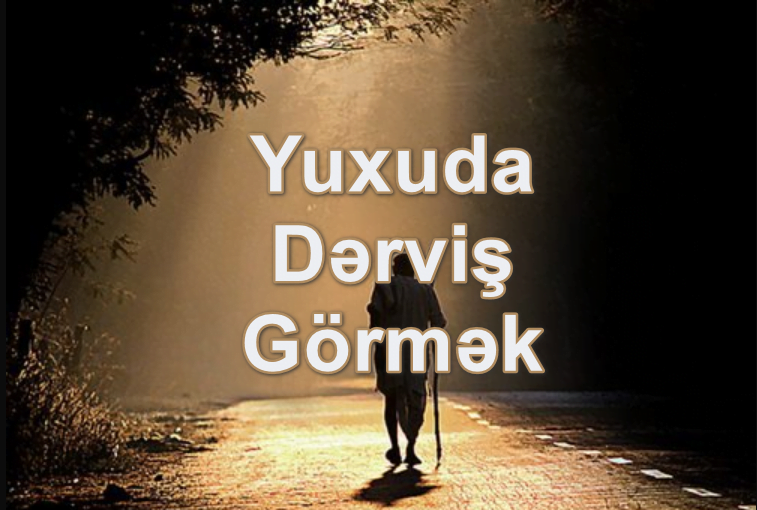 Yuxuda Dərviş Görmək Nə Deməkdir