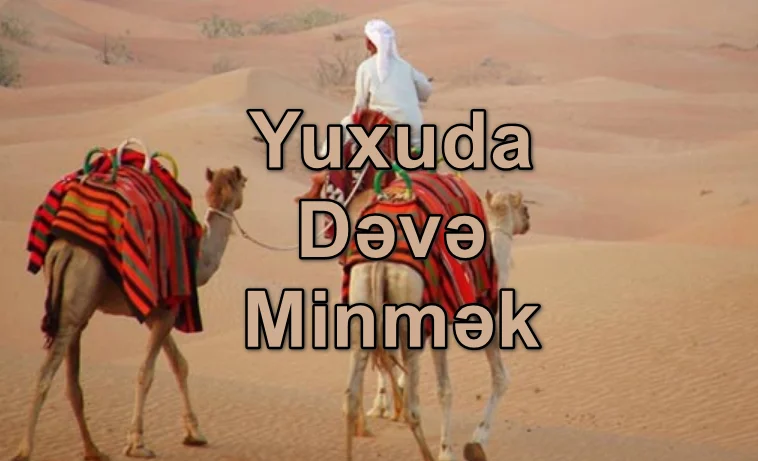Yuxuda Dəvə Minmək Görmək Nə Deməkdir
