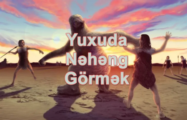 Yuxuda Nəhəng Görmək Nə Deməkdir
