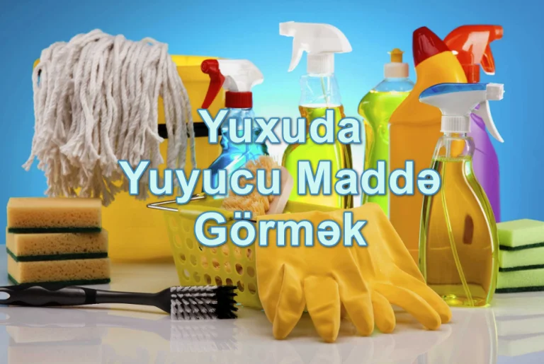 Yuxuda Yuyucu Maddə Görmək Nə Deməkdir